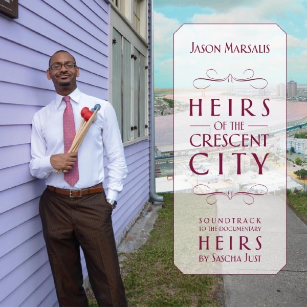 Jason Marsalis - Heirs Of The Crescent City i gruppen CD / Toppsäljare hos Bengans Skivbutik AB (3558480)