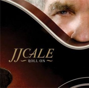 J.J. Cale - Roll On i gruppen CD / Pop-Rock hos Bengans Skivbutik AB (3559591)