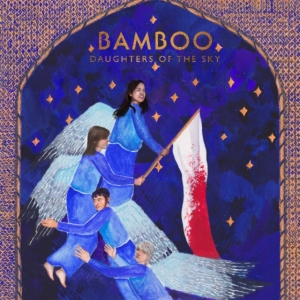 Bamboo - Daughters Of The Sky i gruppen ÖVRIGT / Övrigt / aub hos Bengans Skivbutik AB (3566699)