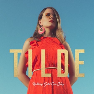 Tilde - Nothing gold can stay i gruppen CD / Pop-Rock hos Bengans Skivbutik AB (3569270)