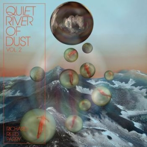 Richard Reed Parry - Quiet River Of Dust Vol. 2 i gruppen CD / Pop hos Bengans Skivbutik AB (3597146)
