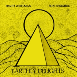 Wertman David And Sun Ensemble - Earthly Delights i gruppen ÖVRIGT / Övrigt / aub hos Bengans Skivbutik AB (3597199)