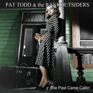 Todd Pat & The Rankoutsiders - Past Came Callin' i gruppen CD / Pop-Rock hos Bengans Skivbutik AB (3597249)