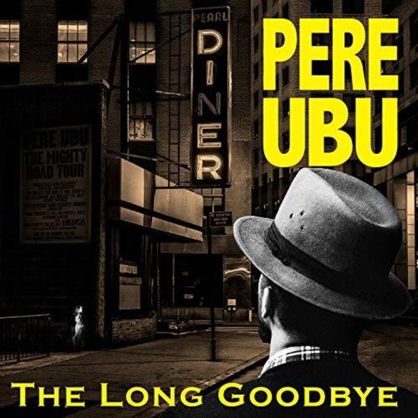 Pere Ubu - Long Goodbye i gruppen CD / Rock hos Bengans Skivbutik AB (3597259)