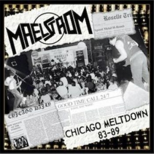 Maelstrom - Chicago Meltdown 83-89 i gruppen CD / Hårdrock hos Bengans Skivbutik AB (3597407)