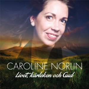 Norlin Caroline - Livet, Kärleken Och Gud i gruppen Kampanjer / test rea 99 hos Bengans Skivbutik AB (3598097)