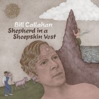 Callahan Bill - Shepherd In A Sheepskin Vest i gruppen Årsbästalistor 2019 / Årsbästa 2019 Mojo hos Bengans Skivbutik AB (3601475)