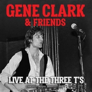 Clark Gene & Friends - Live At The Three T's (Live Broadca i gruppen CD / Pop hos Bengans Skivbutik AB (3624439)