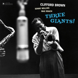 Clifford Brown & Sonny Rollins & Max Roa - Three Giants!/ Clifford.. i gruppen VINYL / Jazz hos Bengans Skivbutik AB (3625145)