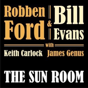 Robben Ford & Bill Evans - The Sun Room i gruppen CD / Rock hos Bengans Skivbutik AB (3629276)