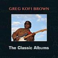 Brown Gregg Kofi - Classic Albums i gruppen CD / Elektroniskt,World Music hos Bengans Skivbutik AB (3629608)
