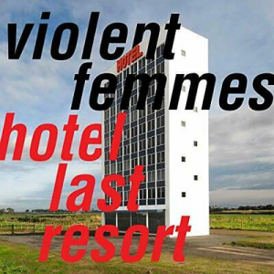 Violent Femmes - Hotel Last Resort i gruppen VI TIPSAR / Blowout / Blowout-CD hos Bengans Skivbutik AB (3629626)