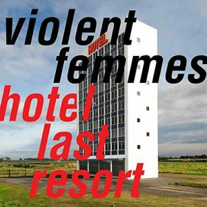 Violent Femmes - Hotel Last Resort i gruppen CD / Pop-Rock hos Bengans Skivbutik AB (3629626)