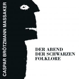 Caspar Brotzmann Massaker - Der Abend Der Schwarzen i gruppen CD / Pop-Rock hos Bengans Skivbutik AB (3633470)