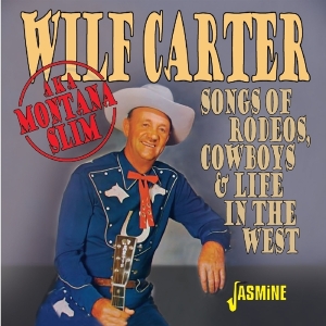 Wilf Carter - Songs Of Rodeos, Cowboys & Life In The West i gruppen CD / Country hos Bengans Skivbutik AB (3636412)