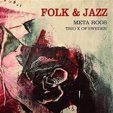 Meta Roos Trio X Of Sweden - Folk & Jazz i gruppen CD / Jazz/Blues hos Bengans Skivbutik AB (3637133)