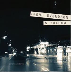 Trond Svendsen & Tuxedo - Smalltown Stories i gruppen CD / Rock hos Bengans Skivbutik AB (3637402)