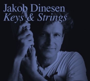 Dinesen Jakob - Keys & Strings i gruppen CD / Nyheter / Jazz/Blues hos Bengans Skivbutik AB (3638415)