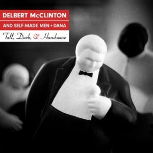Mcclinton Delbert & Self-Made Men - Tall, Dark And Handsome i gruppen CD / Jazz/Blues hos Bengans Skivbutik AB (3639242)