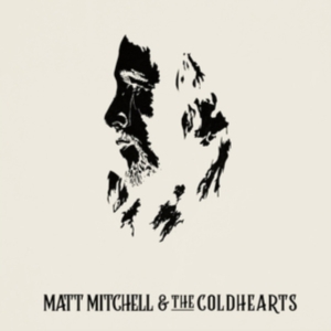 Mitchell Matt And The Coldhearts - Matt Mitchell & The Coldhearts i gruppen CD / Rock hos Bengans Skivbutik AB (3639284)