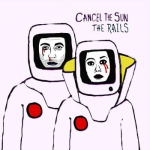 Rails - Cancel The Sun i gruppen VINYL / Pop hos Bengans Skivbutik AB (3640265)