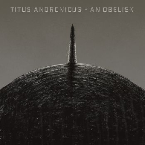 Titus Andronicus - An Obelisk (Ltd Gray & Black Opaque i gruppen VINYL / Rock hos Bengans Skivbutik AB (3640270)