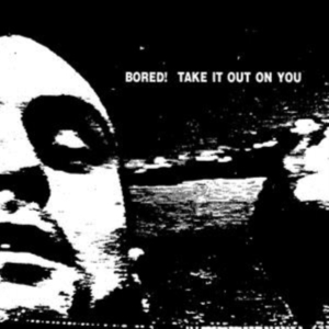 Bored! - Take It Out On You (Vinyl) i gruppen VINYL / Pop-Rock hos Bengans Skivbutik AB (3640286)