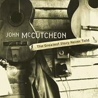 Mccutcheon John - Greatest Story Never Told i gruppen CD / Pop-Rock hos Bengans Skivbutik AB (3642565)