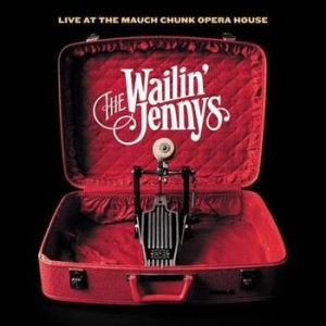 Wailin' Jennys - Live At The Mauch Chunk Opera House i gruppen CD / Country hos Bengans Skivbutik AB (3642605)