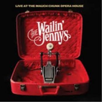 Wailin' Jennys - Live At The Mauch Chunk Opera House i gruppen CD / Toppsäljare hos Bengans Skivbutik AB (3642605)