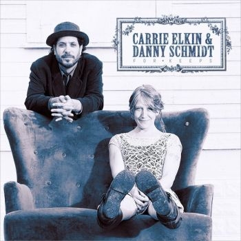Elkin Carrie And Danny Schmidt - For Keeps i gruppen CD / Toppsäljare hos Bengans Skivbutik AB (3642640)