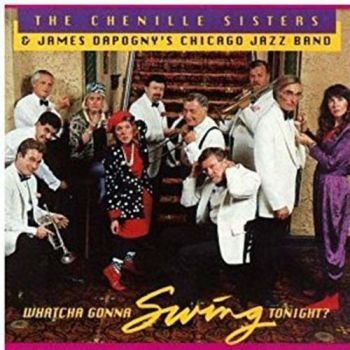 Chenille Sisters - Whatcha Gonna Swing Tonight? i gruppen CD / Toppsäljare hos Bengans Skivbutik AB (3642674)