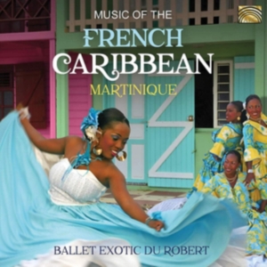 Ballet Exotic Du Robert - Music Of The French Caribbean: Mart i gruppen CD / Elektroniskt,World Music hos Bengans Skivbutik AB (3642896)
