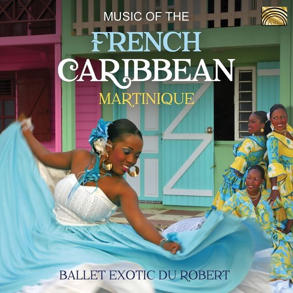 Ballet Exotic Du Robert - Music Of The French Caribbean: Mart i gruppen CD / Worldmusic/ Folkmusik hos Bengans Skivbutik AB (3642896)