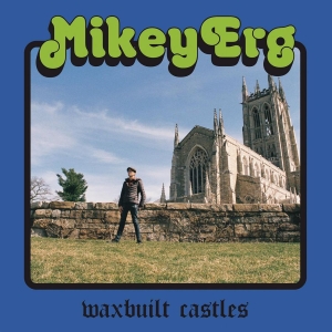 Erg Mikey - Waxbuilt Castles i gruppen CD / Pop-Rock hos Bengans Skivbutik AB (3644176)