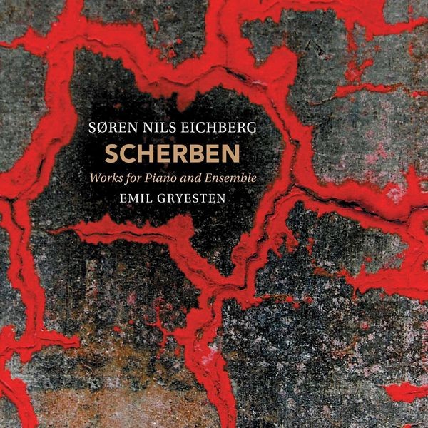 Søren Nils Eichberg - Scherben - Works For Piano And Ense i gruppen CD / Klassiskt hos Bengans Skivbutik AB (3644947)