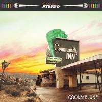 Goodbye June - Community Inn (Vinyl Lp) i gruppen VINYL / Hårdrock/ Heavy metal hos Bengans Skivbutik AB (3650049)