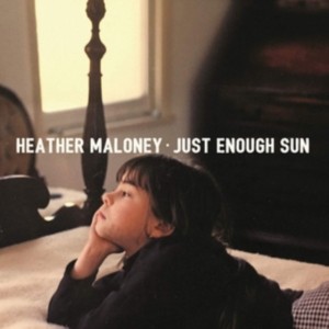 Maloney Heather - Just Enough Sun i gruppen ÖVRIGT / Övrigt / aub hos Bengans Skivbutik AB (3650566)