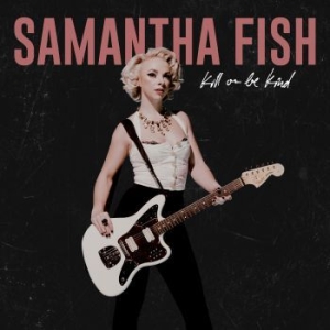 Fish Samantha - Kill Or Be Kind i gruppen CD / Blues,Country,Pop-Rock hos Bengans Skivbutik AB (3650597)
