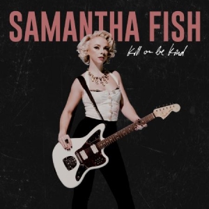 Fish Samantha - Kill Or Be Kind i gruppen VINYL / Country,Pop-Rock hos Bengans Skivbutik AB (3650598)