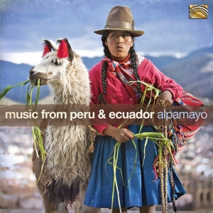 Alpamayo - Music From Peru & Ecuador i gruppen CD / Elektroniskt,World Music hos Bengans Skivbutik AB (3650861)