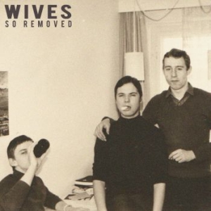 Wives - So Removed i gruppen VINYL / Pop-Rock hos Bengans Skivbutik AB (3653732)