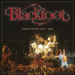 Blackfoot - Road Fever 1980-1985 i gruppen CD / Nyheter / Rock hos Bengans Skivbutik AB (3654041)