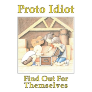 Proto Idiot - Find Out For Themselves i gruppen ÖVRIGT / Övrigt / aub hos Bengans Skivbutik AB (3654260)