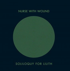 Nurse With Wound - Soliloquy For Lilith i gruppen CD / Pop-Rock hos Bengans Skivbutik AB (3654284)