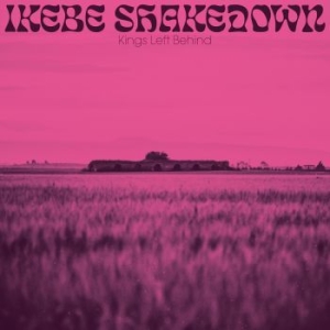 Ikebe Shakedown - Kings Left Behind i gruppen VINYL / Kommande / RNB, Disco & Soul hos Bengans Skivbutik AB (3655046)