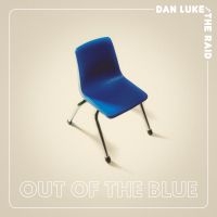 Luke Dan And The Raid - Out Of The Blue i gruppen CD / Pop-Rock hos Bengans Skivbutik AB (3656922)