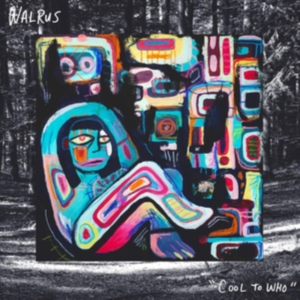 Walrus - Cool To Who i gruppen ÖVRIGT / Övrigt / aub hos Bengans Skivbutik AB (3657572)