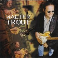 Trout Walter - Livin' Every Day i gruppen CD / Blues,Jazz hos Bengans Skivbutik AB (3657582)