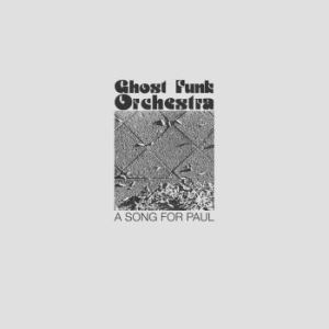 Ghost Funk Orchestra - A Song For Paul i gruppen VINYL / Kommande / RNB, Disco & Soul hos Bengans Skivbutik AB (3658209)